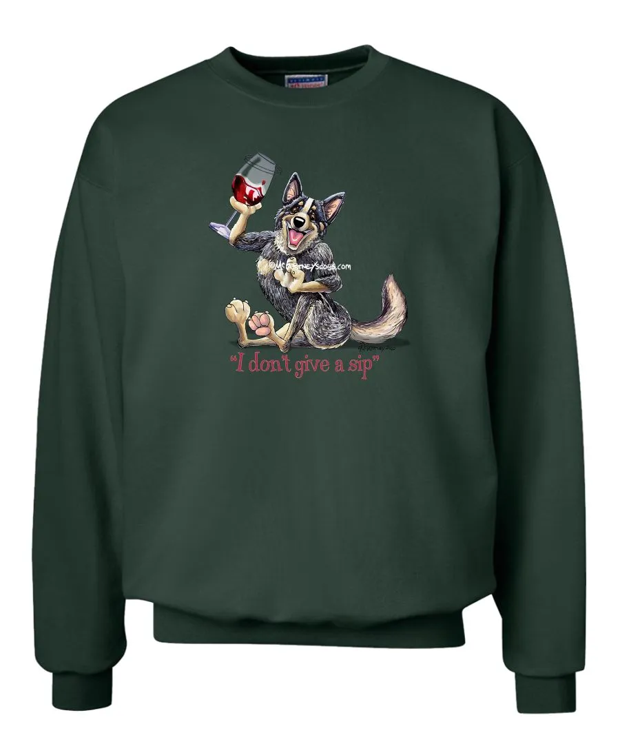 Australian Cattle Dog - I Don't Give a Sip - Sweatshirt