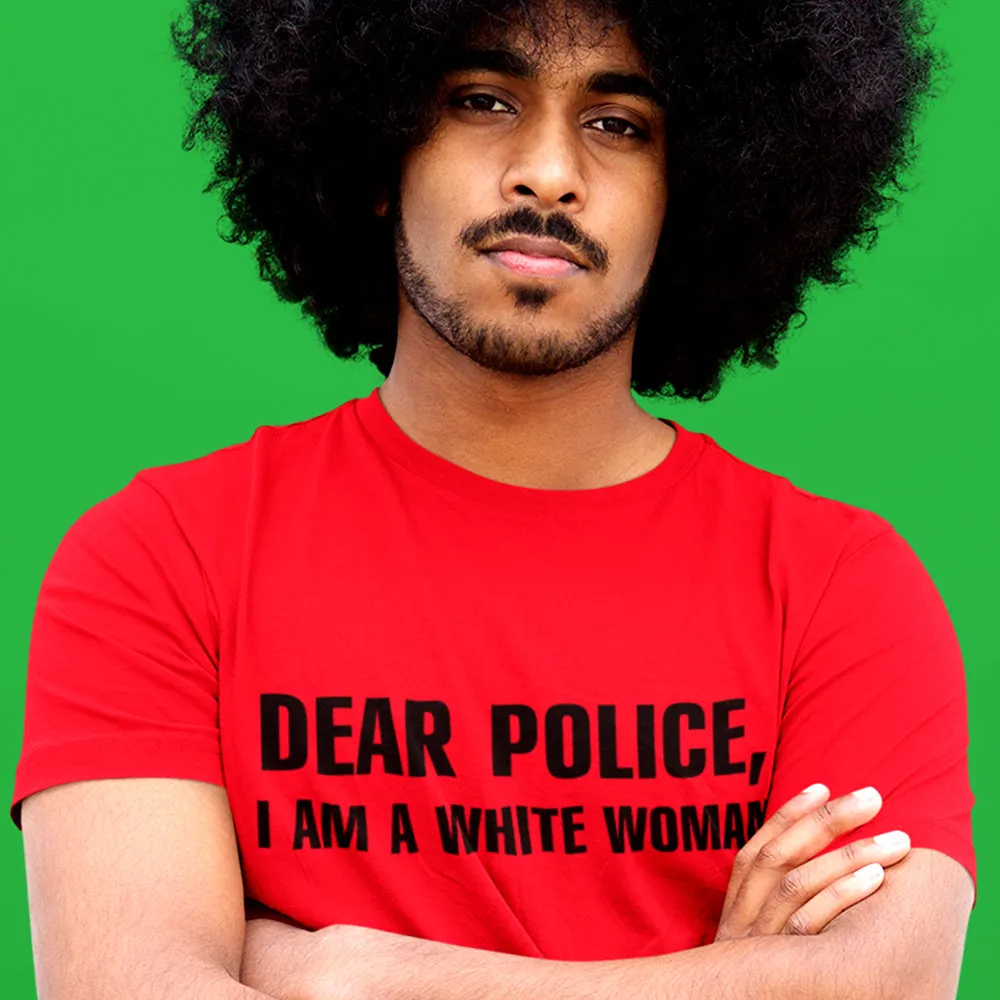 Dear Police I Am a White Woman TShirt - black