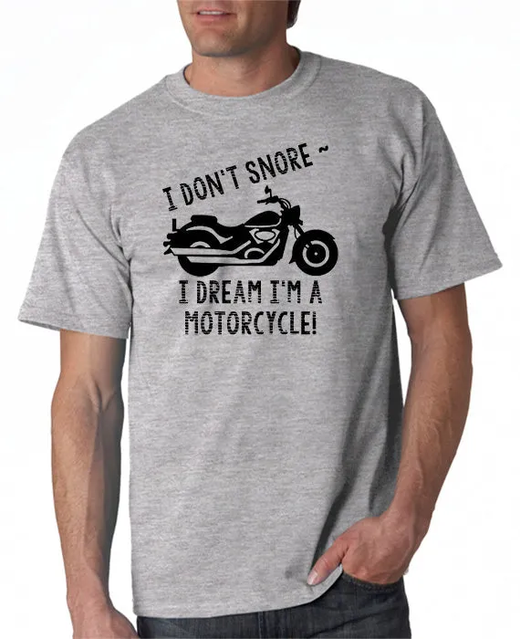 SALE | I Don't Snore . . . I Dream I'm a Motorcycle! T-Shirt