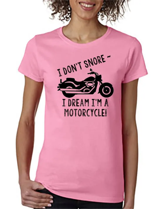 SALE | I Don't Snore . . . I Dream I'm a Motorcycle! T-Shirt