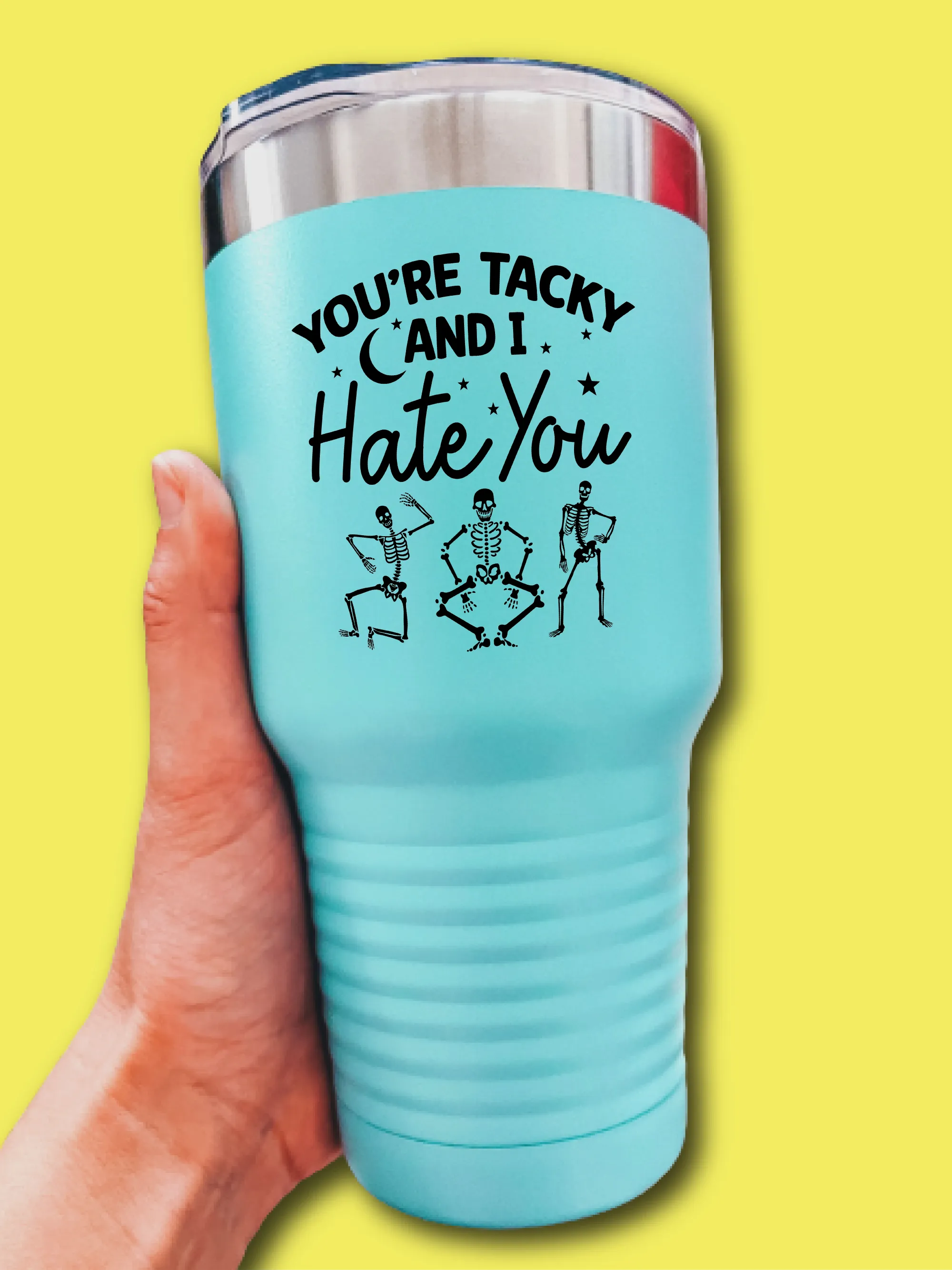 You're Tacky And I Hate You - UV TUMBLER